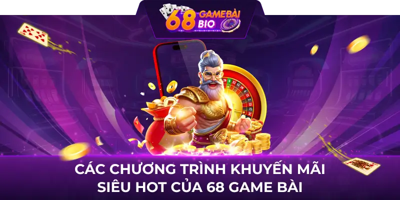 Các chương trình khuyến mãi siêu hot của 68 Game Bài