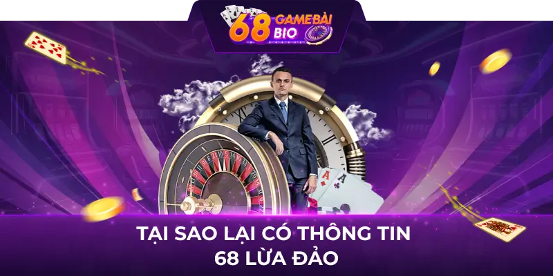 Tại sao lại có thông tin 68 lừa đảo lừa đảo