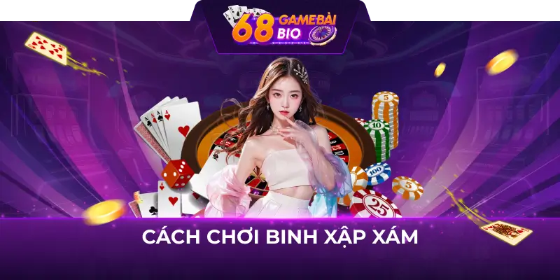 Cách chơi binh xập xám