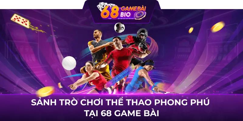 Sảnh trò chơi thể thao phong phú tại 68 game bài